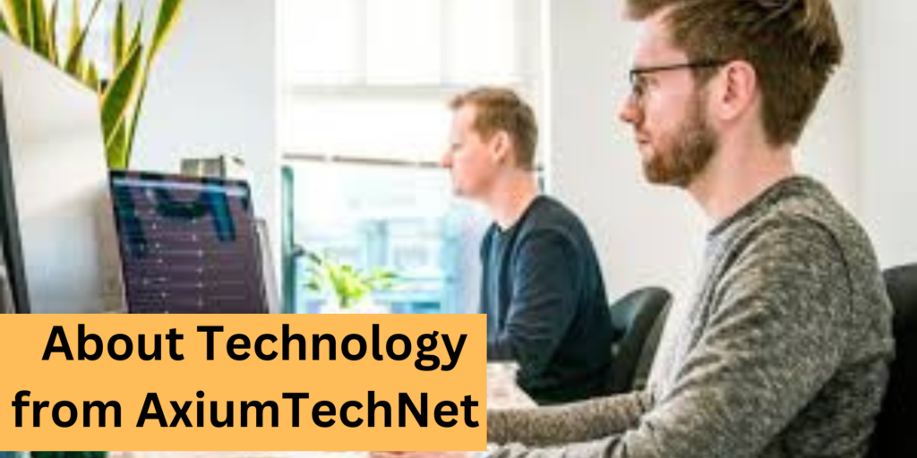 About Technology from AxiumTechNet