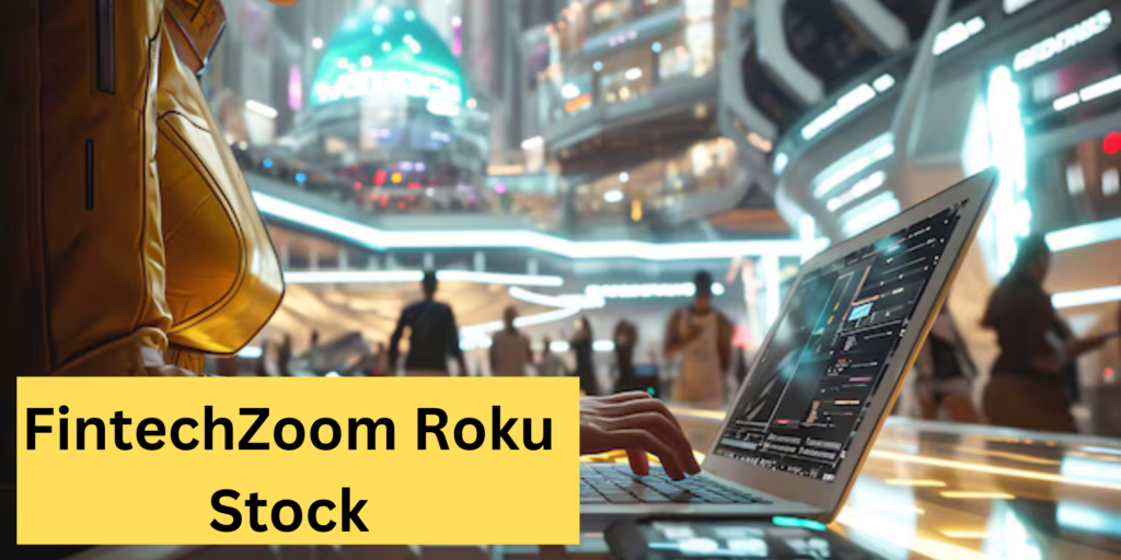 FintechZoom Roku Stock