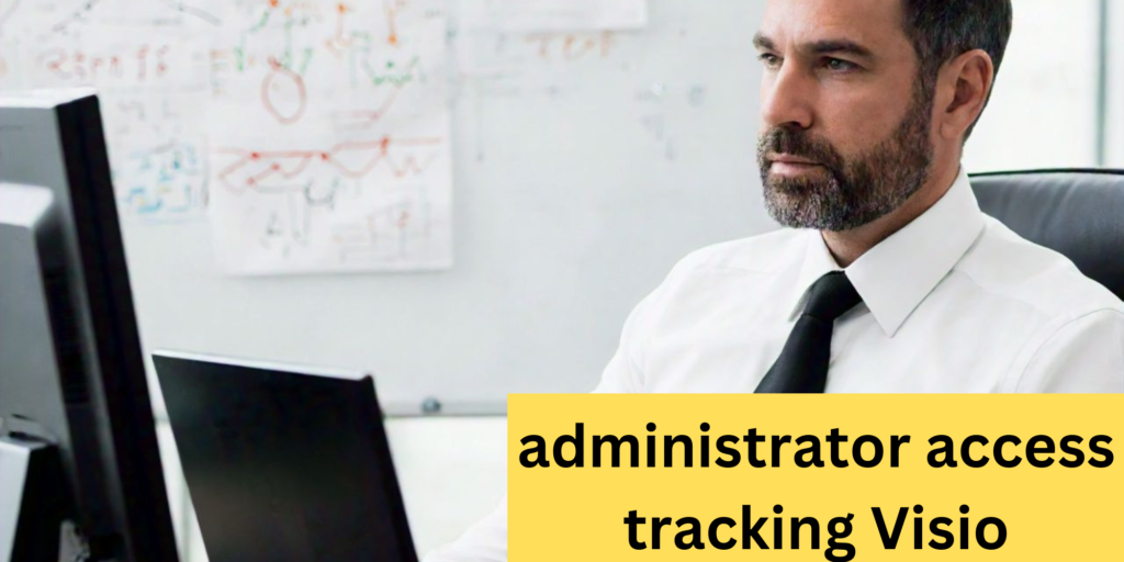 Administrator Access Tracking Visio