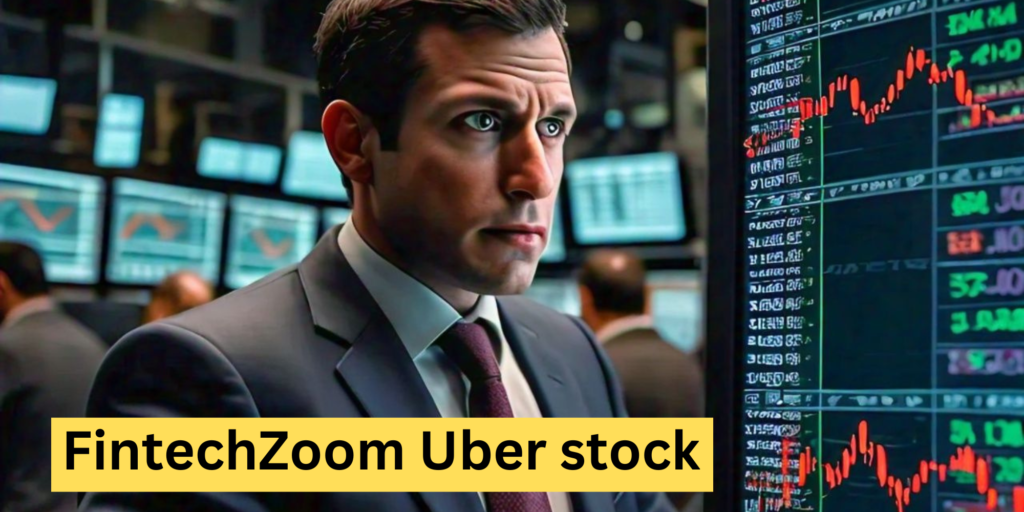 FintechZoom Uber stock