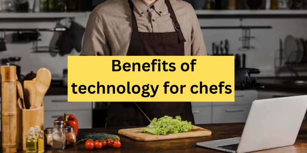 Benefits of technology for chefs 