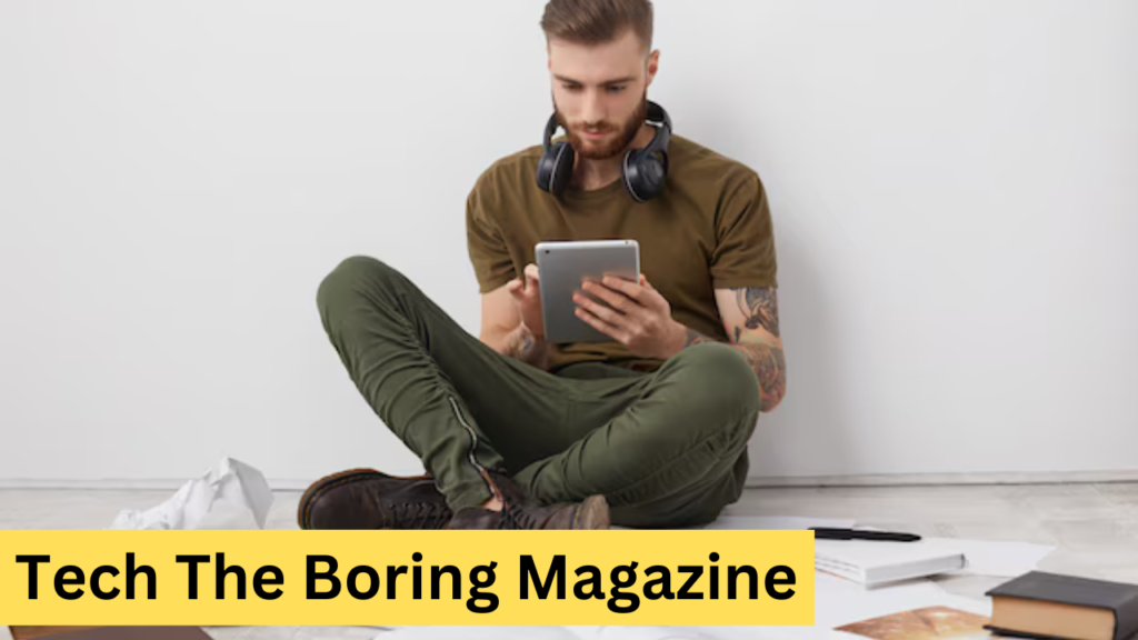 Tech The Boring Magazine