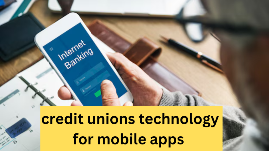  credit unions technology for mobile apps