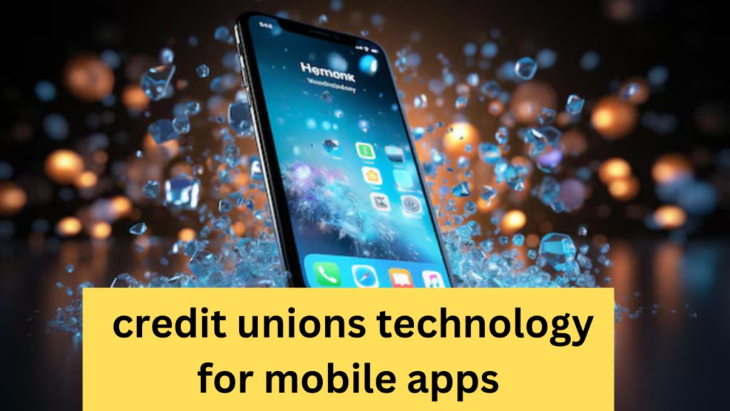 credit unions technology for mobile apps